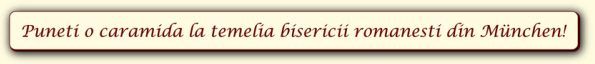 caramida_biserica Puneti o caramida la temelia bisericii romanesti din München!